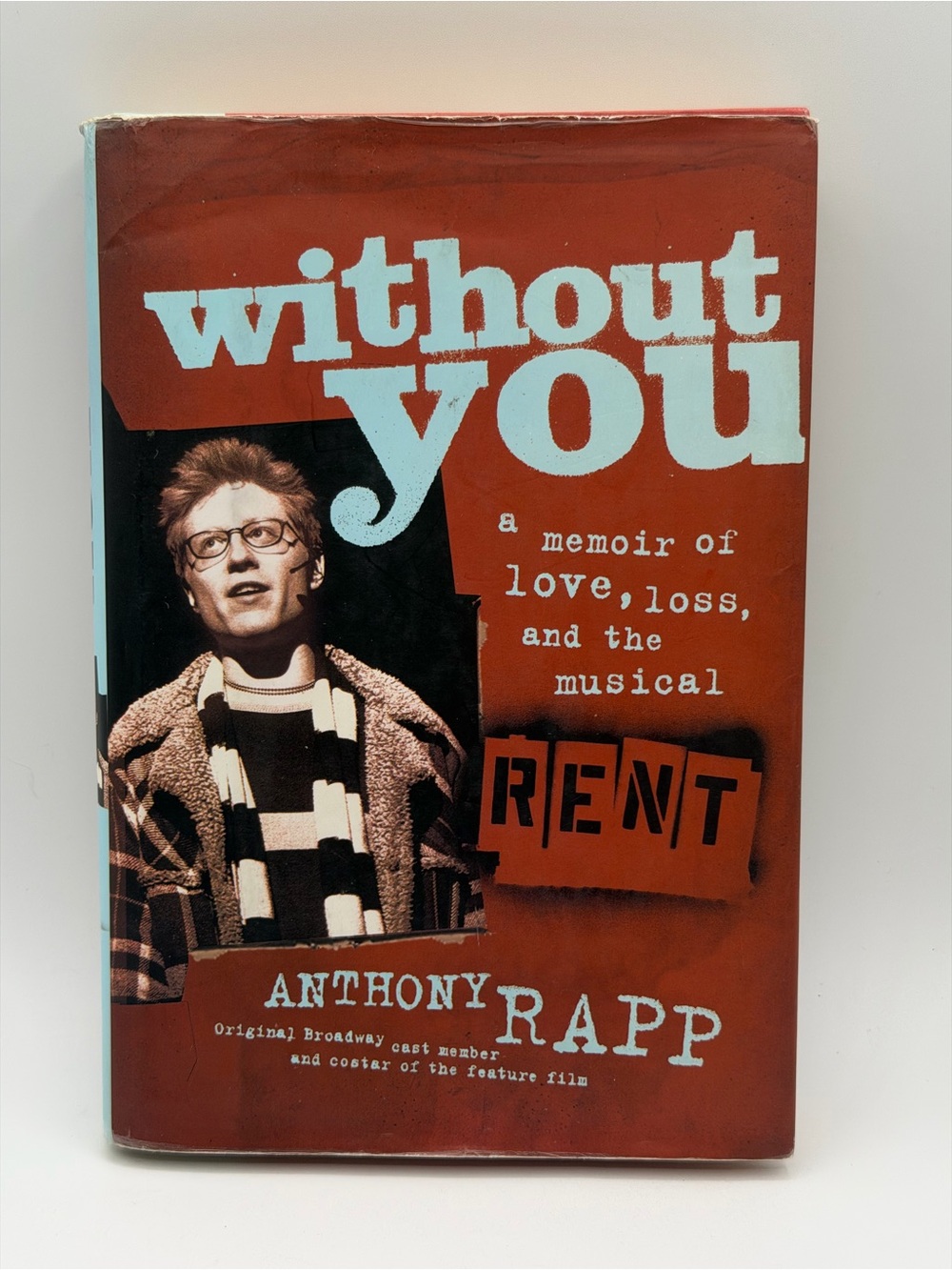 Without You: A Memoir of Love, Loss, and the Musical Rent by Anthony Rapp HC